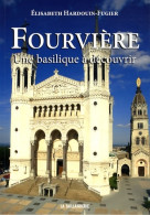 Fourvière : Une Basilique à Découvrir (2008) De Elisabeth Hardouin-Fugier - Otros & Sin Clasificación