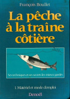 La Pêche à La Traîne Côtière Tome I (1988) De François Boullet - Jacht/vissen