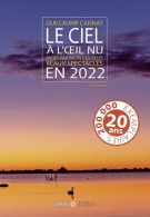 Le Ciel à L'oeil Nu En 2022 : Mois Par Mois Les Plus Beaux Spectacles (2021) De Guillaume Cannat - Wetenschap