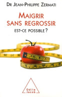 Maigrir Sans Regrossir : Est-ce Possible ? (2009) De Docteur Jean-Philippe Zermati - Santé