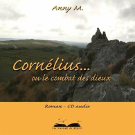 Cornelius... Ou Le Combat Des Dieux (2006) De Anny M. - Autres & Non Classés