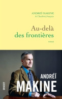 Au-delà Des Frontières : Roman (2019) De Andreï Makine - Andere & Zonder Classificatie