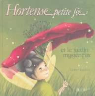 Hortense Petite Fée Et Le Jardin Mystérieux (2004) De Claire Gaudriot - Sonstige & Ohne Zuordnung