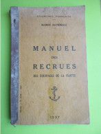 Manuel Des Recrues Des équipages De La Flotte - Marine Nationale - éditions De 1957 - Autres & Non Classés