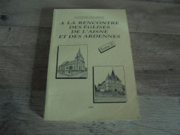 A LA RENCONTRE DES EGLISES DE L'AISNE ET DES ARDENNES T 2 Régionalisme Eglise Archon Montcornet Prez Cliron Lonny Tarzy - Champagne - Ardenne