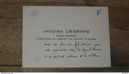 ALGERIE : Carte De Visite, Mot De Jacques LEGRAND, Sous Préfet Alger  ............. E1-19a - Andere & Zonder Classificatie