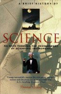 A Brief History Of Science: As Seen Through The Development Of Scientific Instruments - Thomas Crump - Sciences Manuelles