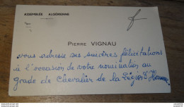 Carte De Visite, Mot De Pierre VIGNAU, Assemblée Algérienne ............. E1-48a - Altri & Non Classificati