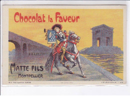 PUBLICITE: Chocolat La Faveur, Matte Fils Montpelier, Chevalier - Très Bon état - Pubblicitari