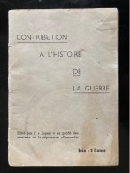 Tract Presse Clandestine Résistance Belge WWII WW2 'Contribution A L'histoire De La Guerre' Brochure 18 Pages - Documentos