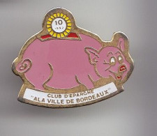 Pin's Cochon Tirelire Club D'Epargne à La Ville De Bordeaux Réf 5129 - Dieren