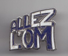 Pin's Football Allez L' OM Réf 6139 - Fútbol