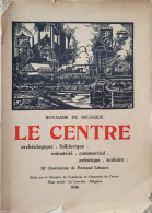 Livre 'Le Centre Archéologique, Folklorique, Industriel, Commercial, Artistique, Scolaire' 1930 Avec 317 Illustrations - La Louviere