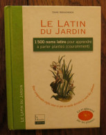Le Latin Du Jardin 1500 Noms Latins Pour Apprendre à Parler Plantes (Couramment) De Diane Andriaenssen. Larousse. 2011 - Natur