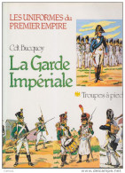 C1 NAPOLEON Bucquoy UNIFORMES Premier Empire GARDE IMPERIALE Troupes A Pied - Geschichte