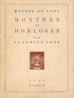 MUSÉES DE LYON - MONTRES Et HORLOGES Par CLAUDIUS COTE -  LYON   M C M X I X - Autres & Non Classés