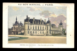 CHROMOS - AU BON MARCHE - CHATEAU DE CHANTILLY - FORMAT 14 X 9 CM - Au Bon Marché