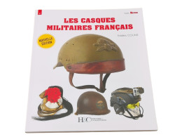 LES CASQUES MILITAIRES FRANÇAIS - GUIDE MILITARIA N° 9 Histoire Et Collections - Français