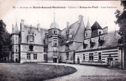 18 - Cher - Environs De Saint Amand Montrond -  Ainay-le-Vieil - Le Chateau - Cour Interieure - Ainay-le-Vieil