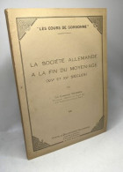 La Société Allemande à La Fin Du Moyen-âge (XIV Et XVe Siècles) / Les Cours De La Sorbonne - Historia