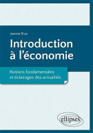 Introduction à L'Économie Notions Fondamentales Et Éclairages Des Actualités - Autres & Non Classés