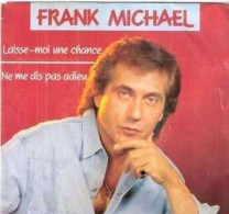 * Vinyle  45T - Frank Michael : Laisse Moi Une Chance / Ne Me Dis Pas Adieu - Autres - Musique Française