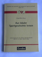 Aus Lokaler Sportgeschichte Lernen. Jahrestagung Der Dvs-Sektion Sportgeschichte Vom 12.-14. Mai 1999 In Hoya Von... - Zonder Classificatie