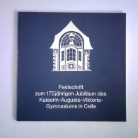 Festschrift Zum 175jährigen Jubiläum Des Kaiserin-Auguste-Viktoria-Gymnasiums In Celle Von Meyer, Werner (Vorwort) - Zonder Classificatie