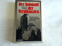 Der Aufstand Der Verpflanzten. Die Wurzeln Des Antigermanismus In Der Welt Von Schuler, Dietrich - Zonder Classificatie