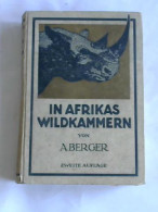 In Afrikas Wildkammern Als Forscher Und Jäger Von Berger, Arthur - Zonder Classificatie