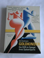 Goldkinder. Die DDR Im Spiegel Ihres Spitzensports Von Hartmann, Grit - Unclassified