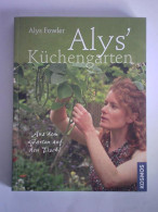 Alys Küchengarten - Aus Dem Garten Auf Den Tisch Von Fowler, Alys - Unclassified