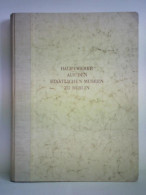 Hauptwerke Aus Den Staatlichen Museen Zu Berlin Von Staatliche Museen Zu Berlin, Abteilungsleiter (Hrsg.) - Ohne Zuordnung