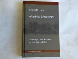 Altmärker Lebenslinien: Erinnerungen Eines Steimkers Aus Sieben Jahrzehnten Von Fricke, Reinhold - Unclassified