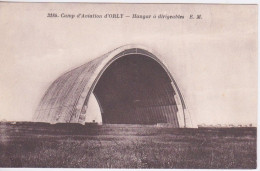 AVIATION - AERODROME - CAMP D'ORLY - HANGAR A DIRIGEABLES - Aeródromos