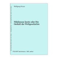 Nihilismus Heute Oder Die Geduld Der Weltgeschichte - Sonstige & Ohne Zuordnung