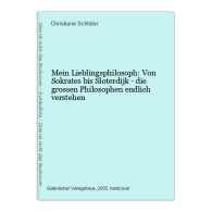 Mein Lieblingsphilosoph: Von Sokrates Bis Sloterdijk - Die Grossen Philosophen Endlich Verstehen - Other & Unclassified