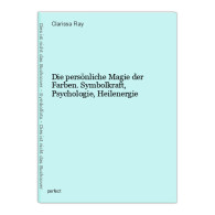 Die Persönliche Magie Der Farben. Symbolkraft, Psychologie, Heilenergie - Autres & Non Classés