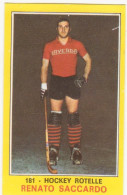 181 RENATO SACCARDO - HOCKEY A ROTELLE - CAMPIONI DELLO SPORT PANINI 1970-71 - Other & Unclassified