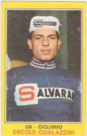 128 ERCOLE GUALAZZINI - CICLISMO- CAMPIONI DELLO SPORT PANINI 1970-71 - Cycling