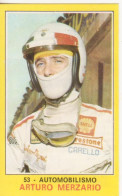 53 AUTOMOBILISMO - ARTURO MERZARIO - CAMPIONI DELLO SPORT PANINI 1970-71 - Car Racing - F1