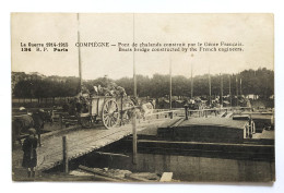 CPA .Guerre 1914/18. Compiègne - Pont De Chalans Construit Par Le Génie Français - War 1914-18