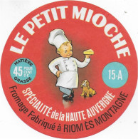 ETIQUETTE  DE  FROMAGE NEUVE   Le Petit Mioche Riom Es Montagnes Cantal - Fromage