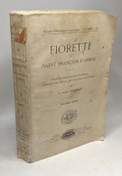 Fioretti De Saint François D'Assise (nouvelle Traduction Du Texte Italien Publié En 1889 à Rome Par L'Imprimerie Du Vati - Other & Unclassified