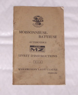 LIVRET D'INSTRUCTIONS MOISSONNEUSE BATTEUSE AUTOMOTRICE CLAEYS TYPE MZ, WERKHUIZEN LEON CLAEYS ZEDELGEM - Trattori