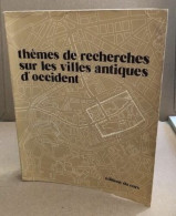 Thèmes De Recherches Sur Les Villes Antiques D'Occident. Strasbourg 1er-4 Octobre 1971. Colloque Internationaux Du C.N.R - Archéologie