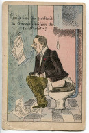 Humour * Voilà Bien Ton Portrait Tu Trônes Au Milieu De Tes Protêts ! Les Créanciers Me Font Ch... (homme Cuvette Wc ) - Humour