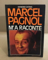 Marcel Pagnol M'a Raconte - Zonder Classificatie