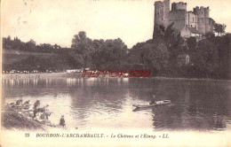 CPA BOURBON L'ARCHAMBAULT - LE CHATEAU ET L'ETANG - Bourbon L'Archambault