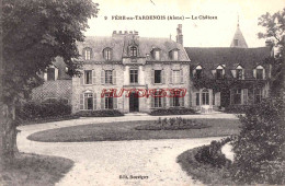 CPA FERE EN TARDENOIS - AISNE - LE CHATEAU - Fere En Tardenois